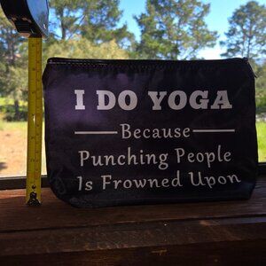 I Do Yoga Because Punching People Is Frowned Upon - Makeup Bag